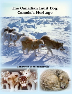 The Canadian Inuit Dog: Canada's Heritage