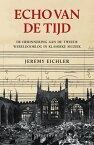 Echo van de tijd De herinnering aan de Tweede Wereldoorlog in klassieke muziek【電子書籍】[ Jeremy Eichler ]