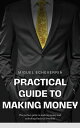 Practical Guide to Making Money: Strategies and Tips to Improve Your Finances Money tips