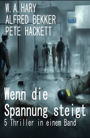 Wenn die Spannung steigt: 5 Thriller in einem Band【電子書籍】 Alfred Bekker