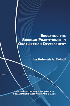 Educating the Scholar Practitioner in Organization Development