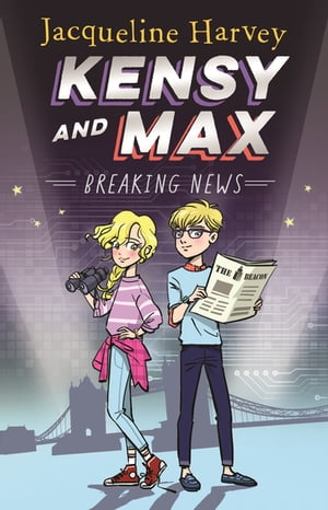 Kensy and Max 1: Breaking News The bestselling spy series【電子書籍】[ Mrs Jacqueline Harvey ]