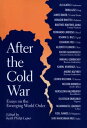 After the Cold War Essays on the Emerging World Order【電子書籍】
