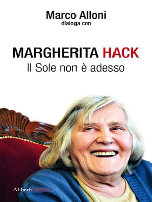 Margherita Hack. Il sole non ? adesso【電子書籍】[ Margherita Hack ]