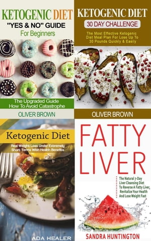 Ketogenic Collection (4 in 1): The Utimate Ketogenic Diet Guides & All About Fatty Liver