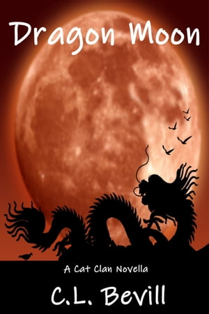 Dragon Moon【電子書籍】[ C.L. Bevill ]