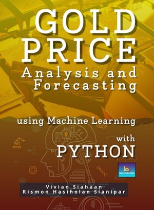GOLD PRICE ANALYSIS AND FORECASTING USING MACHINE LEARNING WITH PYTHON