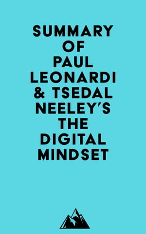 Summary of Paul Leonardi &Tsedal Neeley's The Digital MindsetŻҽҡ[ ? Everest Media ]