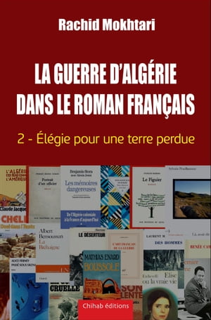 La Guerre d'Algérie dans le roman français - Tome 2