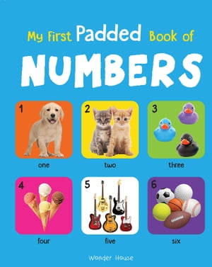 My First Padded Book of Numbers Early Learning Padded Board Books for ChildrenŻҽҡ[ Wonder House Books ]