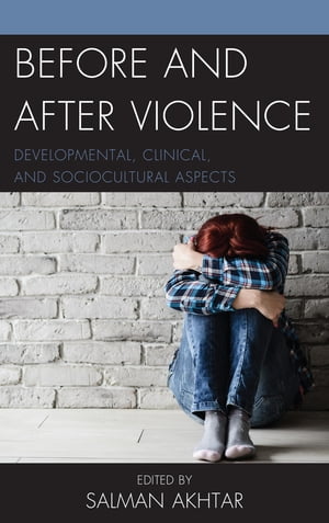 Before and After Violence Developmental, Clinical, and Sociocultural Aspects