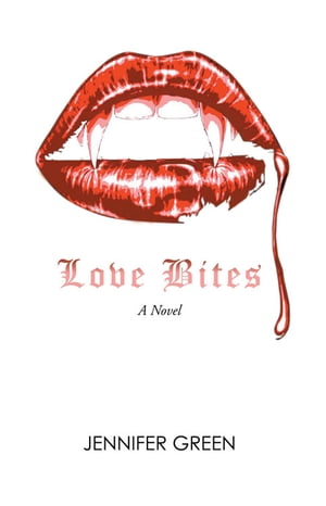 Love Bites A Novel【電子書籍】[ Jennifer Green ]