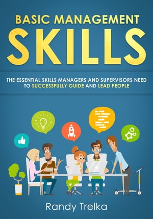 ŷKoboŻҽҥȥ㤨Basic Management Skills: The Essential Skills Managers and Supervisors Need to Successfully Guide and Lead PeopleŻҽҡ[ Randy Trelka ]פβǤʤ450ߤˤʤޤ