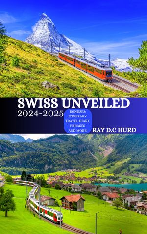 SWITZERLAND TRAVEL GUIDE 2024-2025