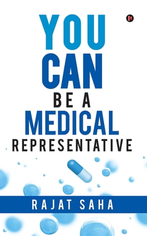 YOU CAN Be a Medical Representative