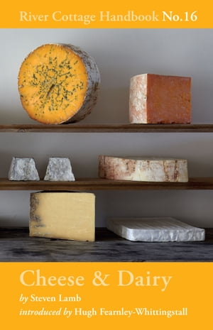 Cheese Dairy River Cottage Handbook No.16【電子書籍】 Steven Lamb