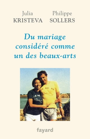 Du mariage consid?r? comme un des beaux-arts【電子書籍】[ Julia Kristeva ]