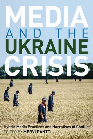 Media and the Ukraine Crisis Hybrid Media Practices and Narratives of Conflict【電子書籍】[ Simo..