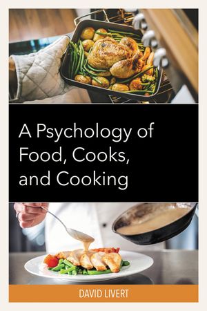 A Psychology of Food, Cooks, and Cooking【電子書籍】[ David Livert ]