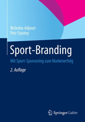 Sport-Branding Mit Sport-Sponsoring zum Markenerfolg【電子書籍】[ Nicholas Adjouri ]