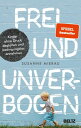 Frei und unverbogen Kinder ohne Druck begleiten und bedingungslos annehmen【電子書籍】[ Susanne Mierau ]