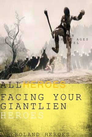 All Heroes III Facing Your Heroes Giantlien War【電子書籍】[ Roland S ]