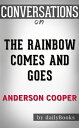 The Rainbow Comes and Goes: by Anderson Cooper Conversation Starters【電子書籍】 dailyBooks