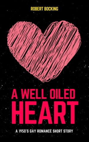 A Well Oiled Heart