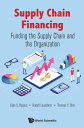 Supply Chain Financing: Funding The Supply Chain And The Organization【電子書籍】 Dale S Rogers