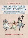 ŷKoboŻҽҥȥ㤨The Adventures of Uncle Wiggily, the Bunny Rabbit Gentleman with the Twinkling Pink NoseŻҽҡ[ Howard Roger Garis ]פβǤʤ240ߤˤʤޤ