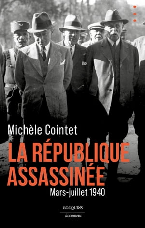 La République assassinée - Mars - juillet 1940