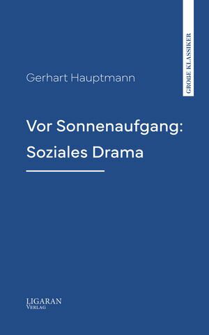 Vor Sonnenaufgang: Soziales DramaŻҽҡ[ Gerhart Hauptmann ]
