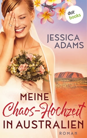 Meine Chaos-Hochzeit in Australien Roman