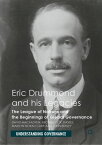 Eric Drummond and his Legacies The League of Nations and the Beginnings of Global Governance【電子書籍】[ David Macfadyen ]