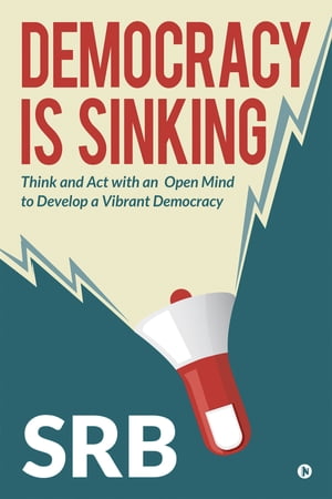 ŷKoboŻҽҥȥ㤨Democracy Is Sinking Think and Act with an Open Mind to Develop a Vibrant DemocracyŻҽҡ[ SRB ]פβǤʤ140ߤˤʤޤ