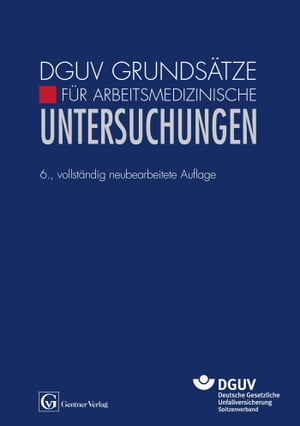 DGUV Grunds?tze f?r arbeitsmedizinische Untersuchungen