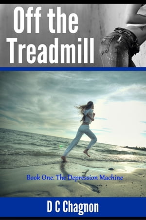 Off the Treadmill, Book One: The Depression Machine