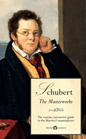 Delphi Masterworks of Franz Schubert (Illustrate