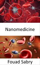 ŷKoboŻҽҥȥ㤨Nanomedicine The application of nanotechnology to interact, at various levels, with DNA, proteins, tissues, cells, or blood within organsŻҽҡ[ Fouad Sabry ]פβǤʤ700ߤˤʤޤ