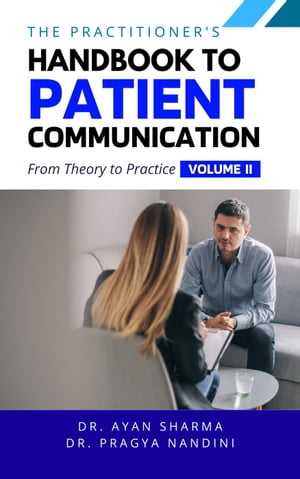 The Practitioners Handbook To Patient Communication From Theory To Practice The Practitioners Handbook To Patient Communication From Theory To Practice, #2Żҽҡ[ Dr. Ayan Sharma ]