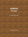 Genesis, We Begin【電子書籍】 Dennis Wammack