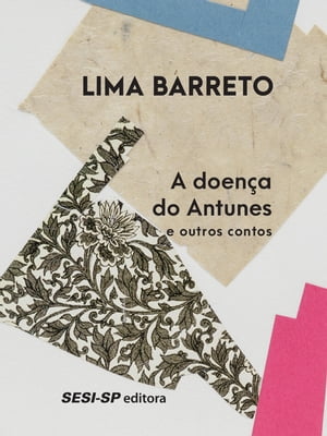 A doen?a de Antunes e outros contosŻҽҡ[ Lima Barreto ]