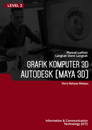 Permodelan & Animasi 3D (Autodesk Maya 3D) Level 2【電子書籍】[ Advanced Business Systems Consultants Sdn Bhd ]