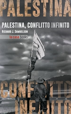 Palestina Storia di un conflitto infinito