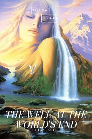 The Well at the World's End【電子書籍】[ William Morris ]