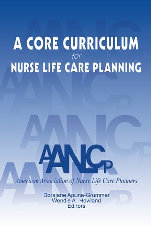A Core Curriculum for Nurse Life Care Planning