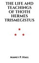 The Life and Teachings of Thoth Hermes Trismegis