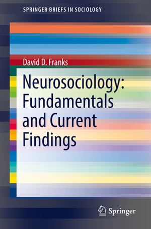 Neurosociology: Fundamentals and Current FindingsŻҽҡ[ David D. Franks ]