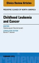 Childhood Leukemia and Cancer, An Issue of Pediatric Clinics【電子書籍】[ Yaddanapudi ...