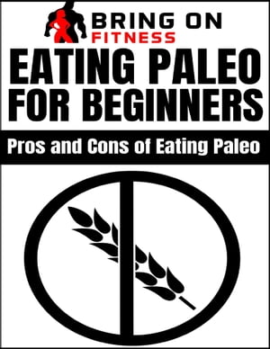 Eating Paleo for Beginners: Pros and Cons of Eat